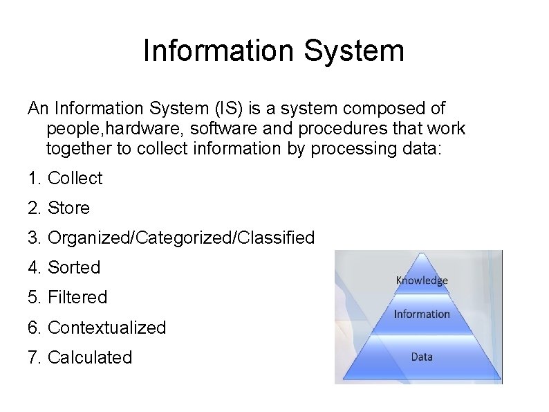 Information System An Information System (IS) is a system composed of people, hardware, software