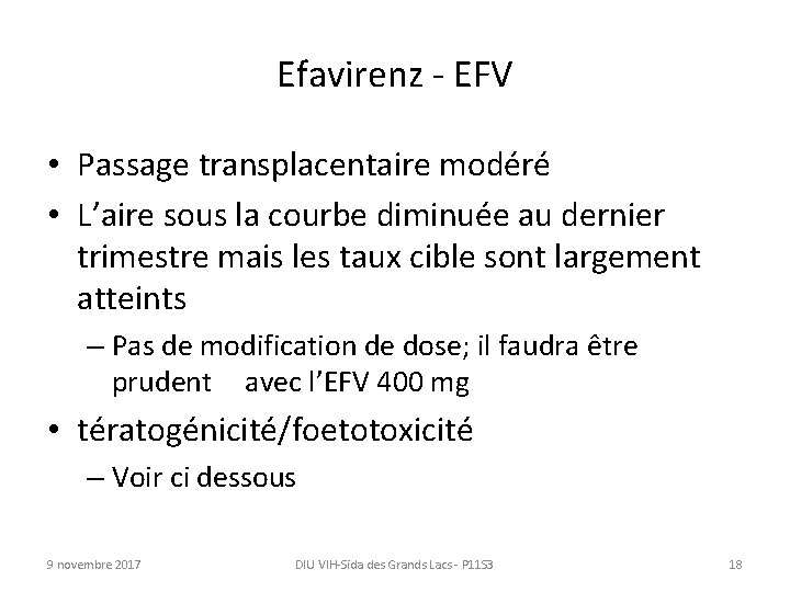 Efavirenz - EFV • Passage transplacentaire modéré • L’aire sous la courbe diminuée au