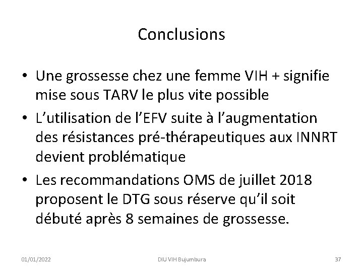 Conclusions • Une grossesse chez une femme VIH + signifie mise sous TARV le