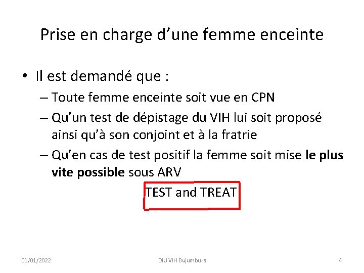 Prise en charge d’une femme enceinte • Il est demandé que : – Toute