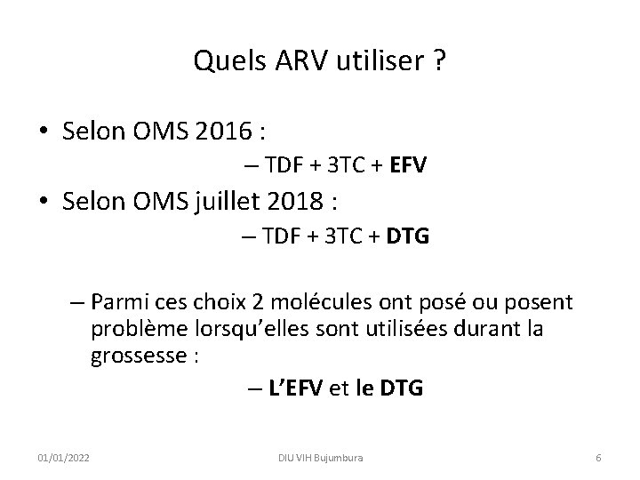 Quels ARV utiliser ? • Selon OMS 2016 : – TDF + 3 TC