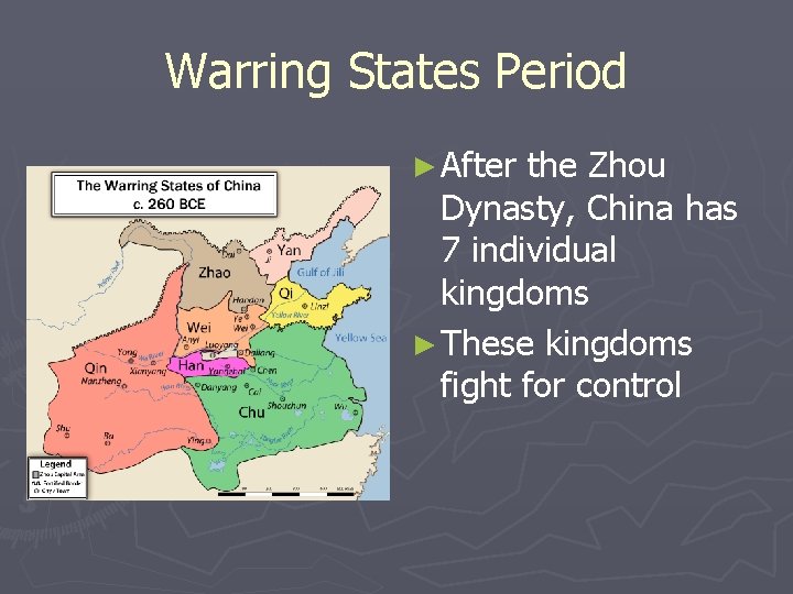 Warring States Period ► After the Zhou Dynasty, China has 7 individual kingdoms ►