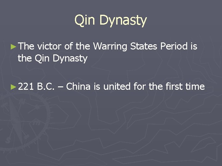 Qin Dynasty ► The victor of the Warring States Period is the Qin Dynasty