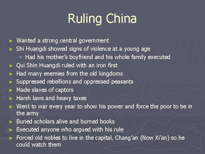 Ruling China ► ► ► Wanted a strong central government Shi Huangdi showed signs