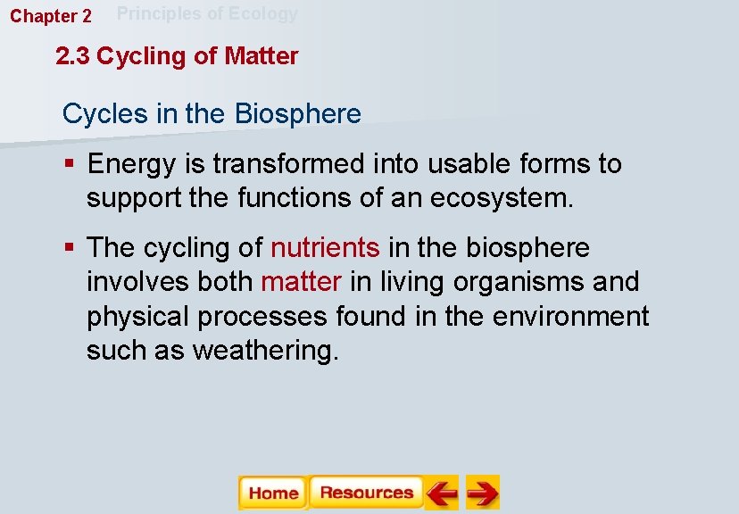 Chapter 2 Principles of Ecology 2. 3 Cycling of Matter Cycles in the Biosphere