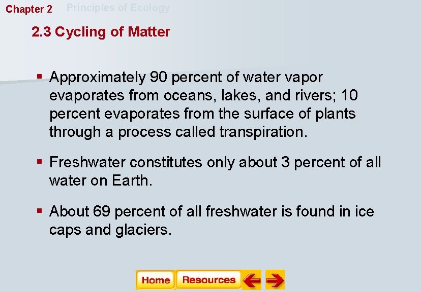 Chapter 2 Principles of Ecology 2. 3 Cycling of Matter § Approximately 90 percent