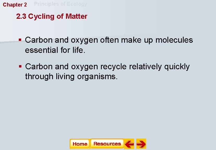 Chapter 2 Principles of Ecology 2. 3 Cycling of Matter § Carbon and oxygen