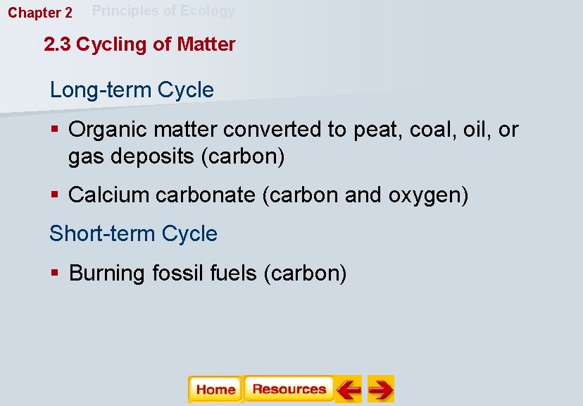 Chapter 2 Principles of Ecology 2. 3 Cycling of Matter Long-term Cycle § Organic