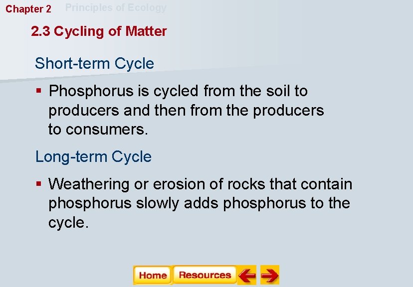 Chapter 2 Principles of Ecology 2. 3 Cycling of Matter Short-term Cycle § Phosphorus