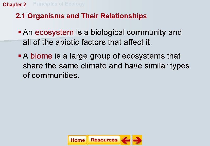 Chapter 2 Principles of Ecology 2. 1 Organisms and Their Relationships § An ecosystem