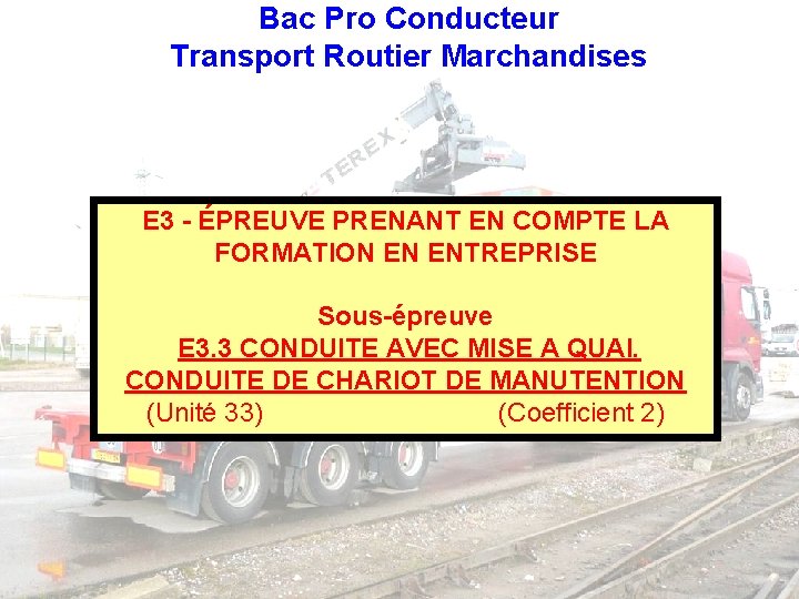 Bac Pro Conducteur Transport Routier Marchandises E 3 - ÉPREUVE PRENANT EN COMPTE LA