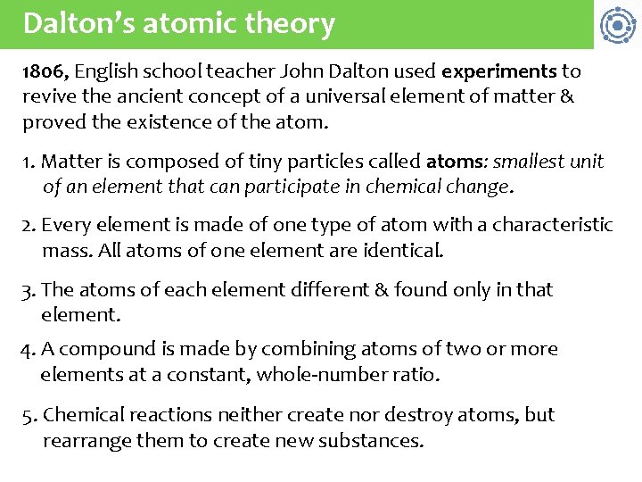 Dalton’s atomic theory 1806, English school teacher John Dalton used experiments to revive the