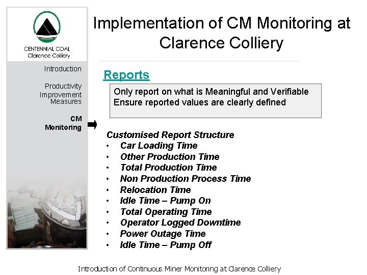 Implementation of CM Monitoring at Clarence Colliery Introduction Productivity Improvement Measures CM Monitoring Reports