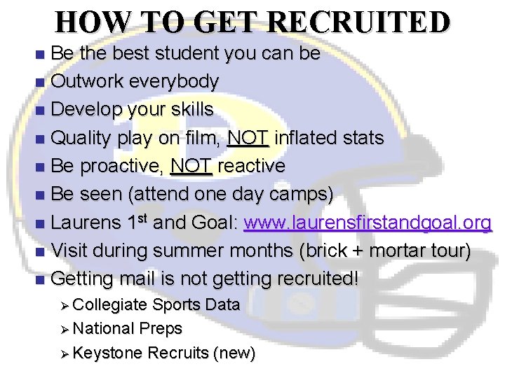 HOW TO GET RECRUITED Be the best student you can be n Outwork everybody