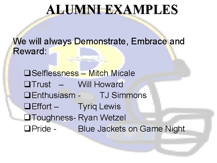 ALUMNI EXAMPLES We will always Demonstrate, Embrace and Reward: q. Selflessness – Mitch Micale