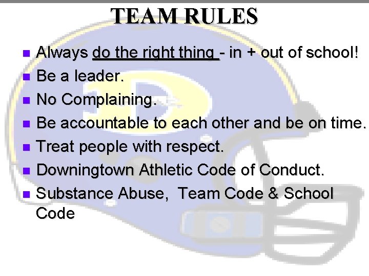 TEAM RULES Always do the right thing - in + out of school! n