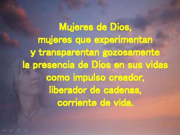 Mujeres de Dios, mujeres que experimentan y transparentan gozosamente la presencia de Dios en
