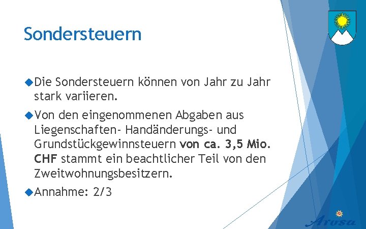 Sondersteuern Die Sondersteuern können von Jahr zu Jahr stark variieren. Von den eingenommenen Abgaben