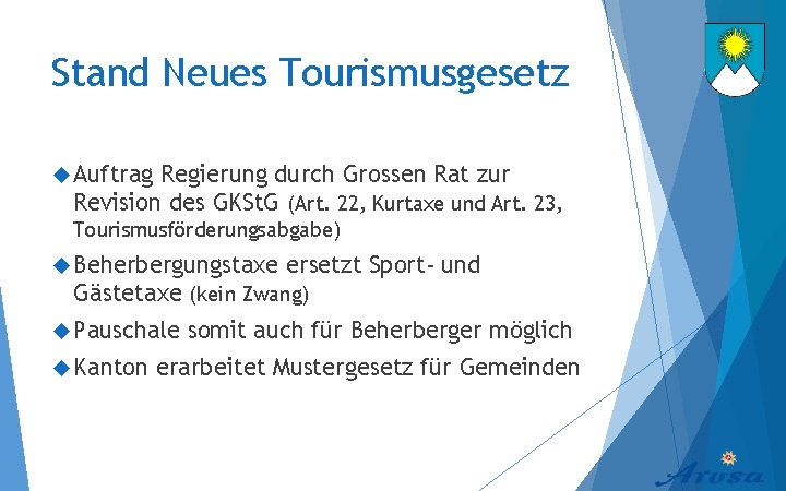 Stand Neues Tourismusgesetz Auftrag Regierung durch Grossen Rat zur Revision des GKSt. G (Art.