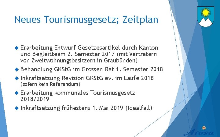 Neues Tourismusgesetz; Zeitplan Erarbeitung Entwurf Gesetzesartikel durch Kanton und Begleitteam 2. Semester 2017 (mit
