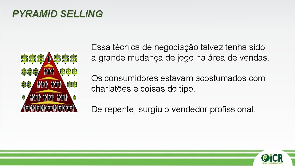 PYRAMID SELLING Essa técnica de negociação talvez tenha sido a grande mudança de jogo PYRAMID SELLING Essa técnica de negociação talvez tenha sido a grande mudança de jogo