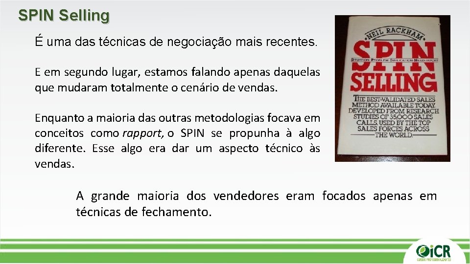 SPIN Selling É uma das técnicas de negociação mais recentes. E em segundo lugar, SPIN Selling É uma das técnicas de negociação mais recentes. E em segundo lugar,
