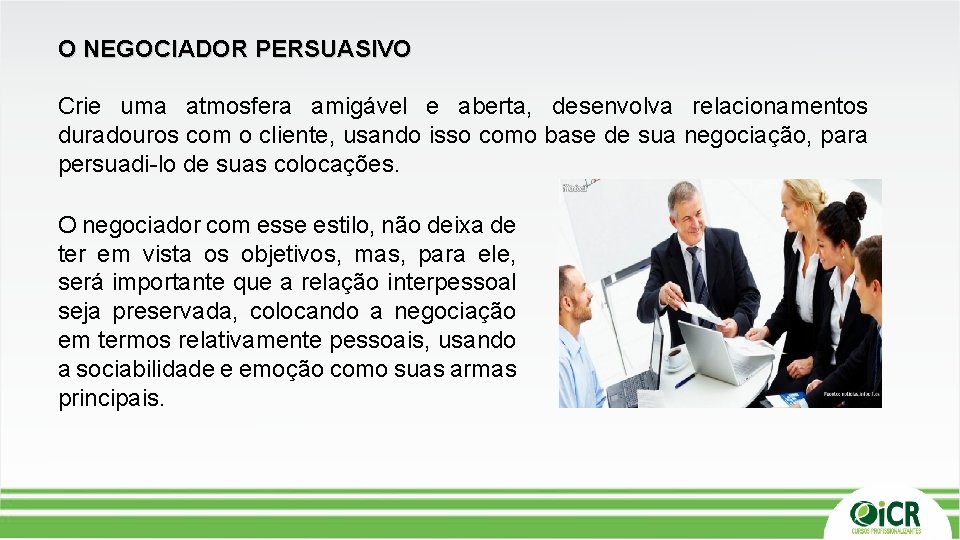 O NEGOCIADOR PERSUASIVO Crie uma atmosfera amigável e aberta, desenvolva relacionamentos duradouros com o O NEGOCIADOR PERSUASIVO Crie uma atmosfera amigável e aberta, desenvolva relacionamentos duradouros com o