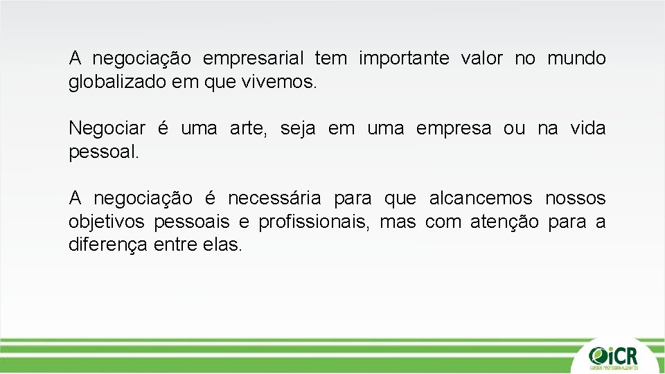 A negociação empresarial tem importante valor no mundo globalizado em que vivemos. Negociar é A negociação empresarial tem importante valor no mundo globalizado em que vivemos. Negociar é