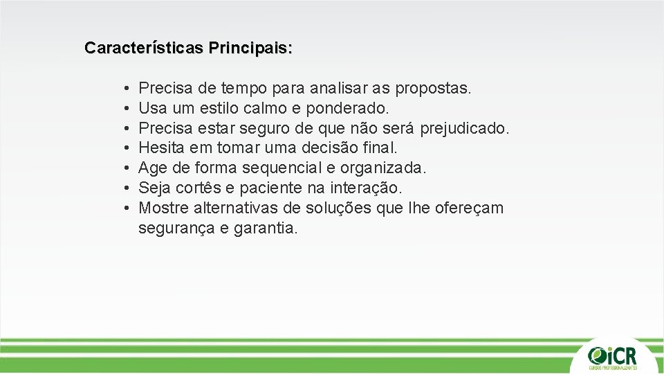 Características Principais: • • Precisa de tempo para analisar as propostas. Usa um estilo Características Principais: • • Precisa de tempo para analisar as propostas. Usa um estilo