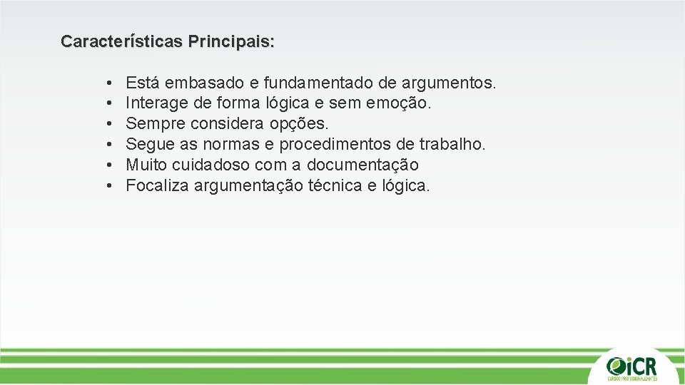 Características Principais: • • • Está embasado e fundamentado de argumentos. Interage de forma Características Principais: • • • Está embasado e fundamentado de argumentos. Interage de forma