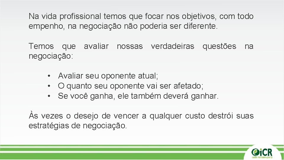 Na vida profissional temos que focar nos objetivos, com todo empenho, na negociação não Na vida profissional temos que focar nos objetivos, com todo empenho, na negociação não