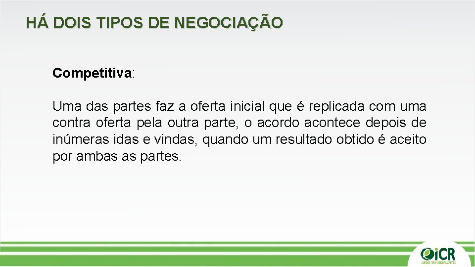 HÁ DOIS TIPOS DE NEGOCIAÇÃO Competitiva: Uma das partes faz a oferta inicial que HÁ DOIS TIPOS DE NEGOCIAÇÃO Competitiva: Uma das partes faz a oferta inicial que