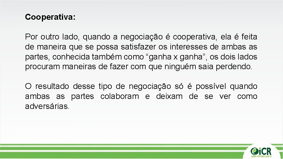 Cooperativa: Por outro lado, quando a negociação é cooperativa, ela é feita de maneira Cooperativa: Por outro lado, quando a negociação é cooperativa, ela é feita de maneira