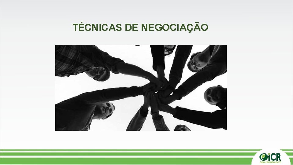 TÉCNICAS DE NEGOCIAÇÃO TÉCNICAS DE NEGOCIAÇÃO
