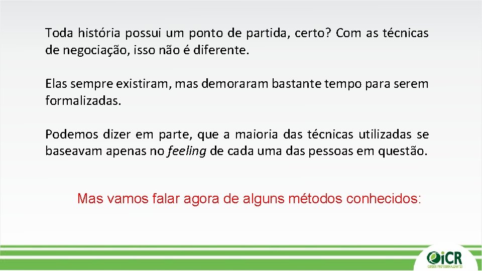 Toda história possui um ponto de partida, certo? Com as técnicas de negociação, isso Toda história possui um ponto de partida, certo? Com as técnicas de negociação, isso