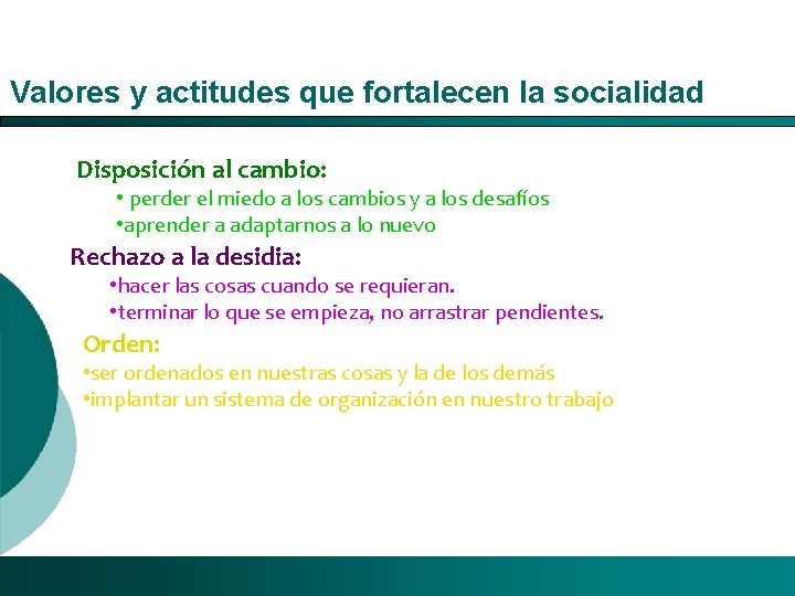 Valores y actitudes que fortalecen la socialidad Disposición al cambio: • perder el miedo