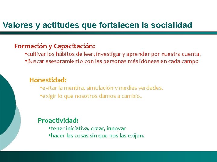 Valores y actitudes que fortalecen la socialidad Formación y Capacitación: • cultivar los hábitos