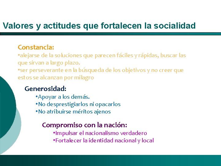 Valores y actitudes que fortalecen la socialidad Constancia: • alejarse de la soluciones que