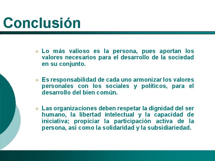 Conclusión v Lo más valioso es la persona, pues aportan los valores necesarios para