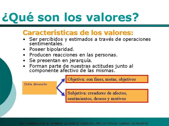 ¿Qué son los valores? Características de los valores: • Ser percibidos y estimados a