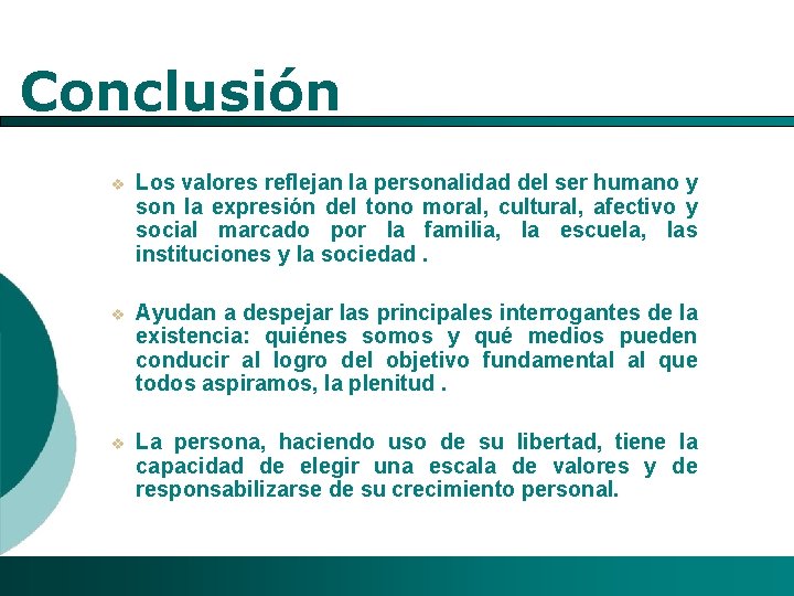 Conclusión v Los valores reflejan la personalidad del ser humano y son la expresión