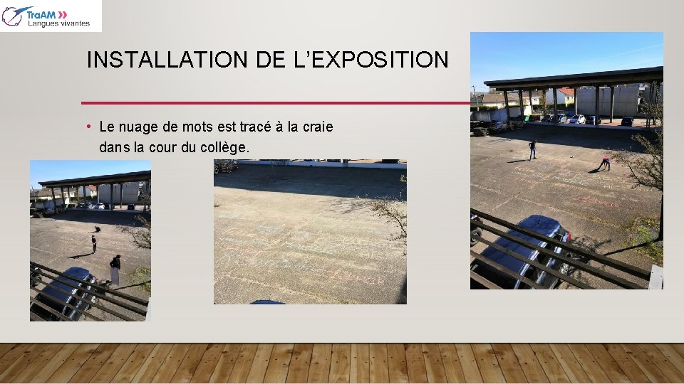 INSTALLATION DE L’EXPOSITION • Le nuage de mots est tracé à la craie dans