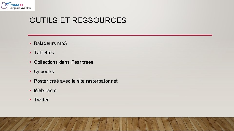 OUTILS ET RESSOURCES • Baladeurs mp 3 • Tablettes • Collections dans Pearltrees •
