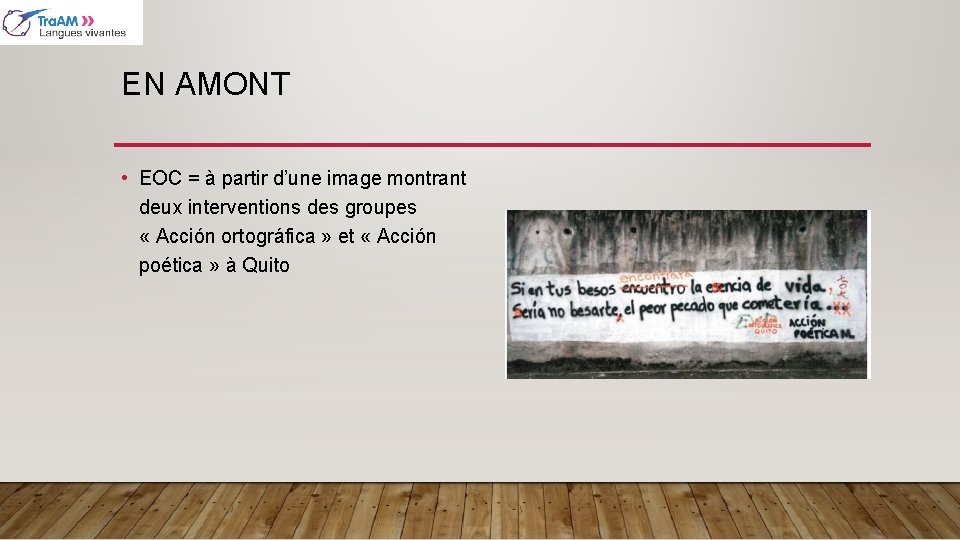 EN AMONT • EOC = à partir d’une image montrant deux interventions des groupes