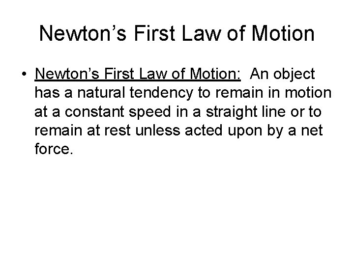 Newton’s First Law of Motion • Newton’s First Law of Motion: An object has