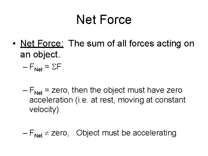 Net Force • Net Force: The sum of all forces acting on an object.