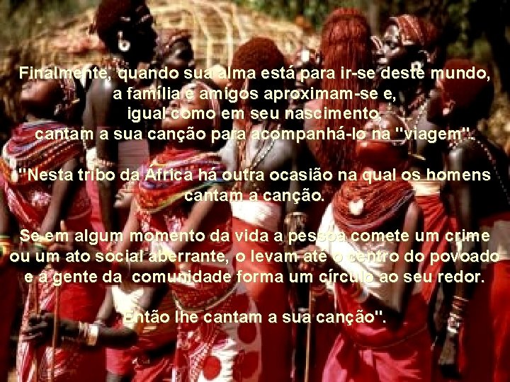 Finalmente, quando sua alma está para ir-se deste mundo, a família e amigos aproximam-se