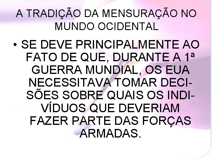 A TRADIÇÃO DA MENSURAÇÃO NO MUNDO OCIDENTAL • SE DEVE PRINCIPALMENTE AO FATO DE