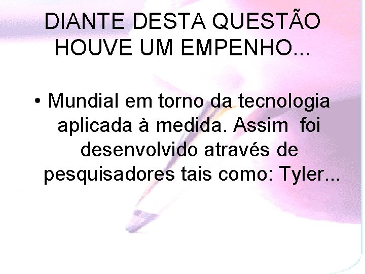 DIANTE DESTA QUESTÃO HOUVE UM EMPENHO. . . • Mundial em torno da tecnologia