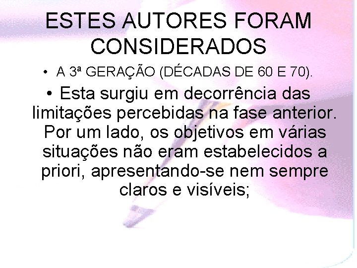 ESTES AUTORES FORAM CONSIDERADOS • A 3ª GERAÇÃO (DÉCADAS DE 60 E 70). •